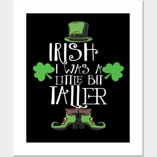 Irish I Was A Little Bit Taller Celebrate St Patricks Day Tee Posters and Art